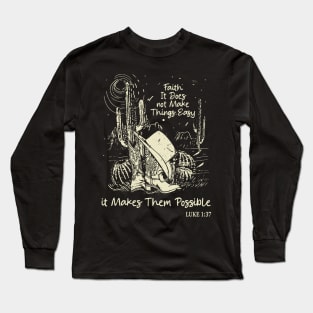 Faith It Does Not Make Things Easy It Makes Them Possible Boots Desert Long Sleeve T-Shirt